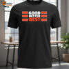 Chicago Bears Quote Good Better Best Bears Shirt 1