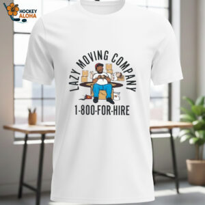 Lazy Moving Company For Hire Movers T shirts 1