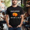 Macarons Are Not A Sin T shirts 2