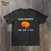 Macarons Are Not A Sin T shirts 3