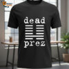 Mm The Boys Dead Prez T shirts 1