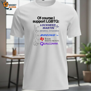 Of Course Support Lgbt Lockheed Martin General Dynamics Boeing Texas Instruments Qualcomm Shirt 1