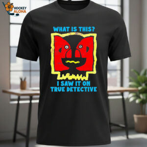 What Is This I Saw It On True Detective Shirt 1